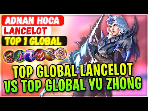 Top Global Lancelot VS Top Global Yu Zhong [ Top 1 Global Lancelot ] Adnan Hoca - Mobile Legends