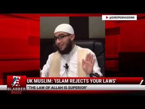 Watch: UK Muslim: 'Islam Rejects Your Laws'