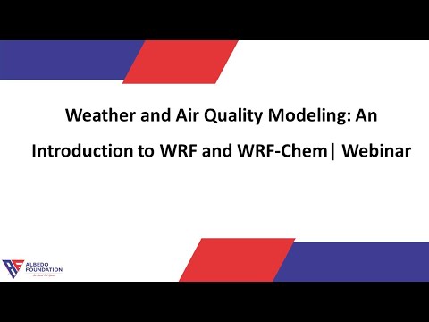 Weather and Air Quality Modeling: An Introduction to WRF and WRF-Chem | Webinar | Albedo Foundation