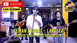 Download lagu TEMAN CURHAT - LAROCCA || LIVE COVER BY GASKUY PROJECT FEAT BANG ELEM PORTAL mp3