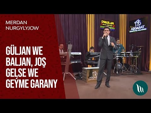 Merdan Nurgylyjow - Guljan we Baljan, Josh gelse we Geyme garany | 2019
