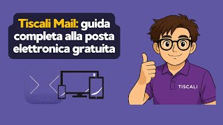 Tiscali Mail: guida completa alla posta elettronica gratuita - Informarea.it