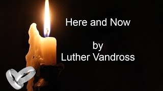 Luther Vandross, Here and Now w/lyrics (Ultimate Love Songs)