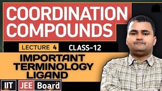 COORDINATION COMPOUNDS: Important Terminology Ligand, Class 12 , IIT, JEE,board , lecture-4