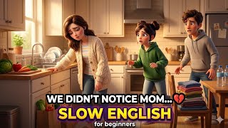 WE DIDN'T NOTICE MOM... 💔 | Learn Chores & Responsibility Words | English Story