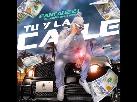 FANTAUZZI - TU Y LA CALLE 👩‍❤️‍👨😈 (VIDEO LYRIC OFFICIAL)