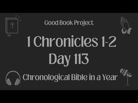 Chronological Bible in a Year 2023 - April 23, Day 113 - 1 Chronicles 1-2