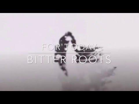 For Today Bitter Roots lyrics
