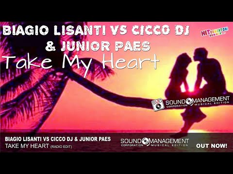 BIAGIO LISANTI VS CICCO DJ & JUNIOR PAES - Take My Heart (HITORMENTONI SUMMER 2017 - HIT MANIA 2017)
