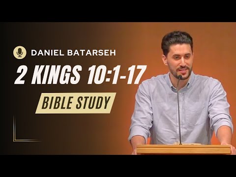 2 Kings 10 (Part 1) Bible Study (Jehu Slaughters Ahab's Descendants) | Pastor Daniel Batarseh