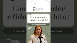 Como entender e lidar com o luto? | Florescer Todo Dia
