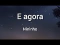 E agora - Nininho Sub. Portugués/Español