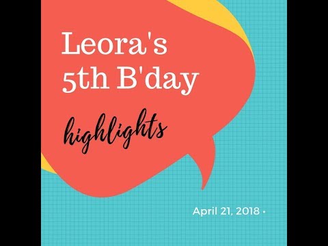 Leora's 5th Birthday Highlights
