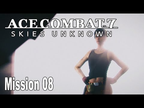 Ace Combat 7: Skies Unknown - Mission 08: Pipeline Destruction Walkthrough [HD 1080P]