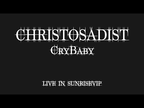 ChristoSadist - CryBaby (LIVE sunriseVIP 2018)