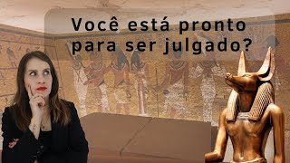 O TRIBUNAL DE OSÍRIS - O julgamento final para os antigos egípcios; Livros dos mortos do Egito