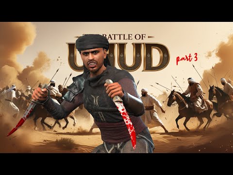 The Battle of Uhud (part 3)