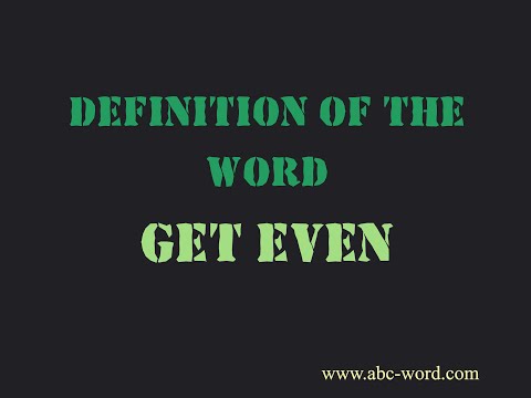 Definition of the word "Get even"