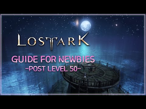 Lost Ark Guide - What to do after Level 50
