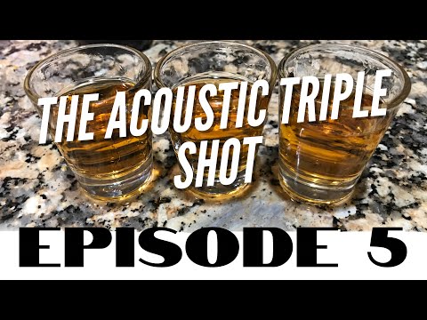 The Acoustic Triple Shot Episode 5