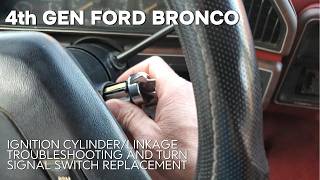 4th Generation Ford Bronco - Ignition Cylinder/Linkage Troubleshooting and Turn Signal Replacement