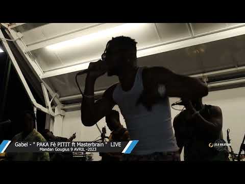 Gabel - " PAKA Fè PITIT ft Masterbrain "  LIVE  Mandan Gougius 9 AVRIL -2023