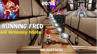 New  Running Fred   All Grimmy Idols (1)  Unblocke