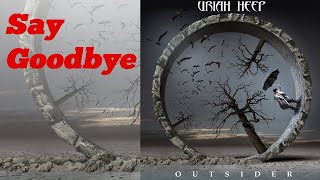 URIAH HEEP - Say Goodbye  (2014, Outsider, HD + lyrics)