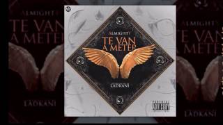 Almighty - Te Van A Meter [Official Audio]