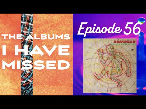 The Albums I Have Missed - Episode 56 - Gradually Going Tornado
