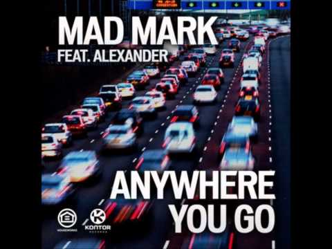 Mad Mark - Anywhere You Go (feat. Alexander) HQ/HD