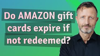 Do Amazon gift cards expire if not redeemed?