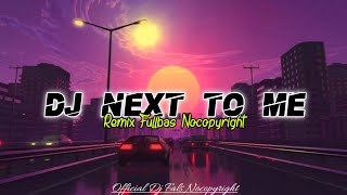 Download lagu DJ Next To Me Remix Fullbass || Viral Tiktok‼️#djnocopyright #dj mp3