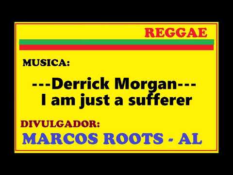 Derrick Morgan - I am just a sufferer / MARCOS ROOTS - AL