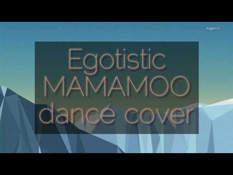 MAMAMOO "EGOTISTIC" Dance COVER by Angel13