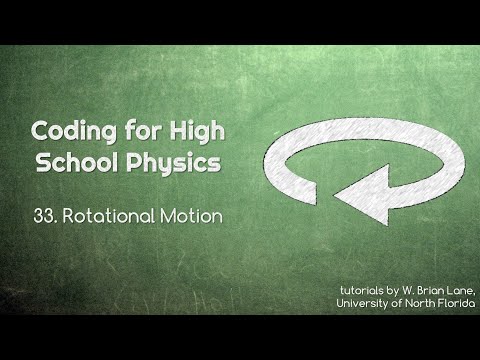 Coding for High School Physics 33 Rotational Motion