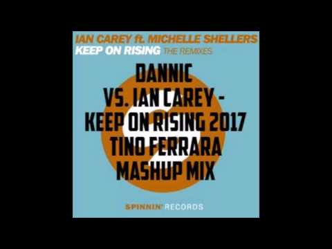 Dannic vs  Ian Carey   Keep on rising 2017   TINO FERRARA mashup mix