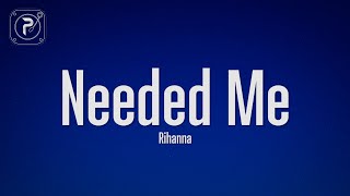 Rihanna - Needed Me (Lyrics)