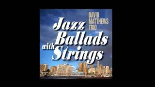 David Matthews Trio-Over the Rainbow
