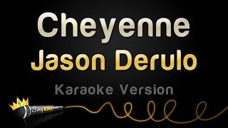 Jason Derulo - Cheyenne (Karaoke Version)