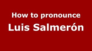 How to pronounce Luis Salmerón