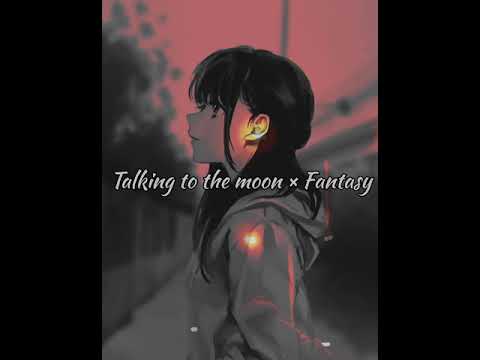 Talking to the moon &times; Fantasy ( SLOWED & REVERB )