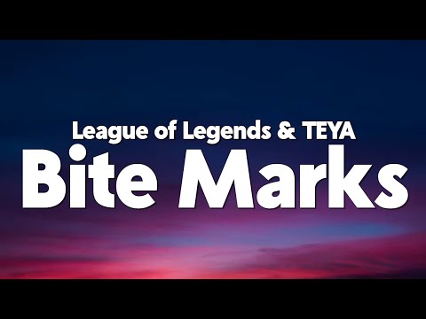 League of Legends & TEYA - Bite Marks (Lyrics)