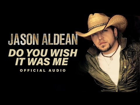 Do You Wish It Was Me - Jason Aldean