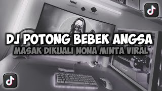 Download lagu DJ POTONG BEBEK ANGSA MASAK DIKUALI NONA MINTA DANSA EMPAT KALI VIRAL TIKTOK FULL SONG MAMAN FVNDY mp3