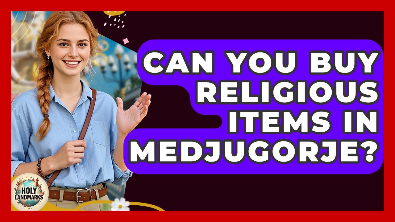 Can You Buy Religious Items In Medjugorje? - Holy Landmarks