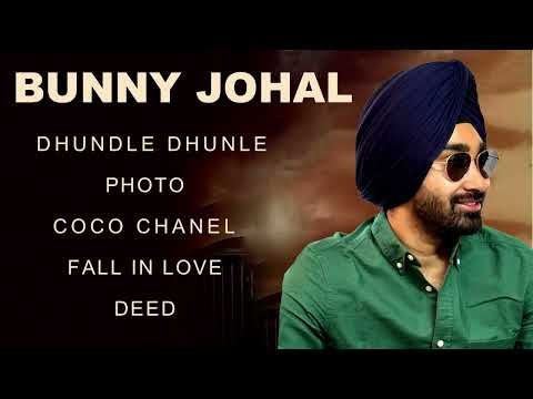 Bunny Johal All Songs | New Punjabi Songs | Bunny Johal New Songs | Dhundle Dhundle Nain Naksh