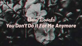 Demi Lovato - You Don't Do It For Me Anymore (Lyrics)