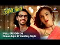 FULL EPISODE 38 Bahu Humari Rajni Kant Shaan Rajni Ki Wedding Night बहू हमारी रज