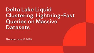 Delta Lake Liquid Clustering: Lightning-Fast Queries on Massive Datasets